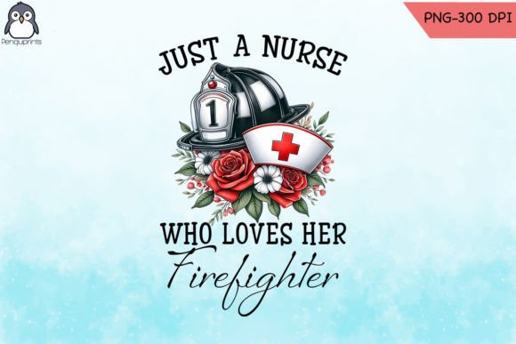 A Nurse Who Loves Her Firefighter PNG: Graphics & Crafts Review