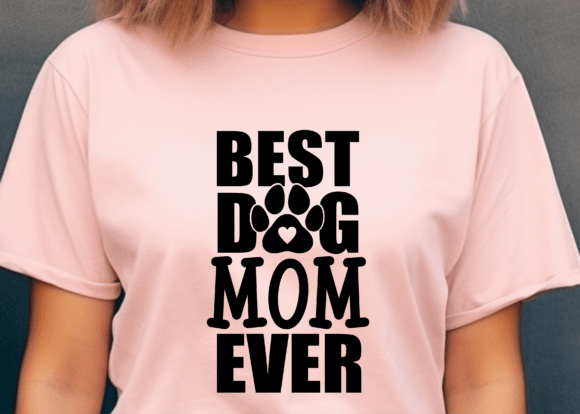 Best Dog Mom Ever SVG, Dog Mom Svg, Png for Graphics and Crafts