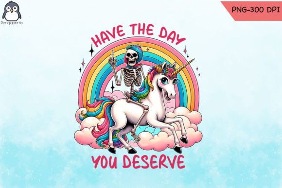 Day You Deserve Sarcastic Skeleton PNG for Graphics and Crafts